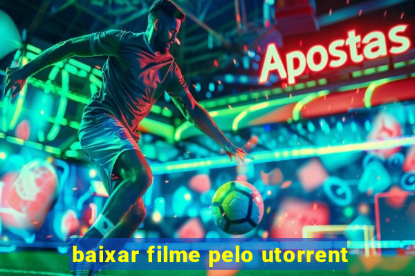 baixar filme pelo utorrent