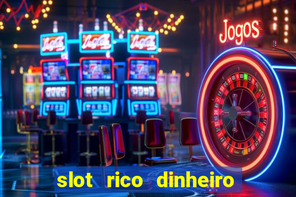 slot rico dinheiro real truco