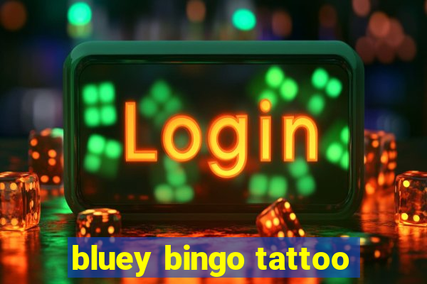 bluey bingo tattoo