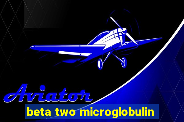 beta two microglobulin