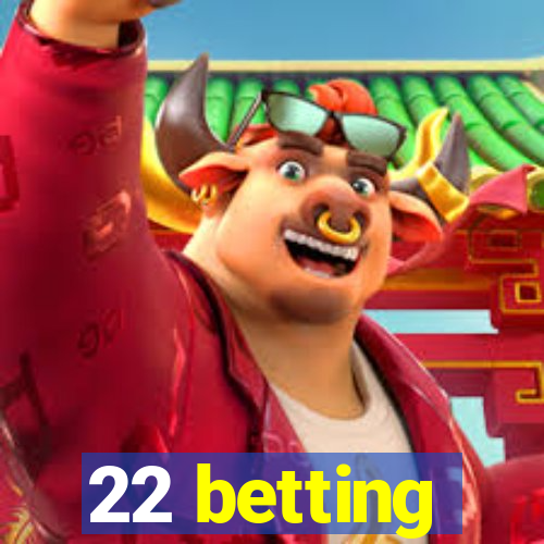 22 betting