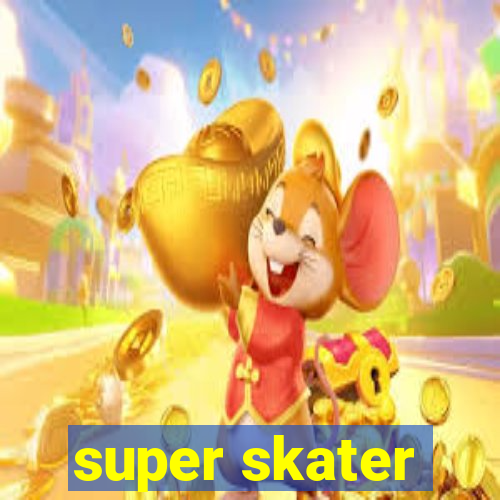 super skater