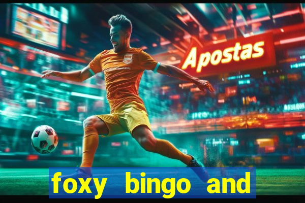 foxy bingo and online casino