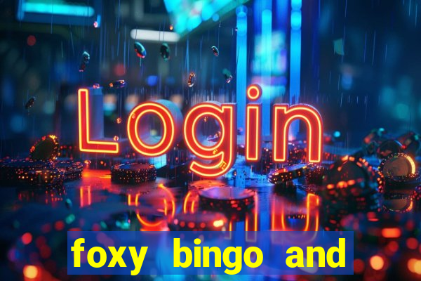 foxy bingo and online casino