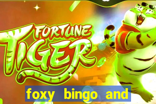 foxy bingo and online casino