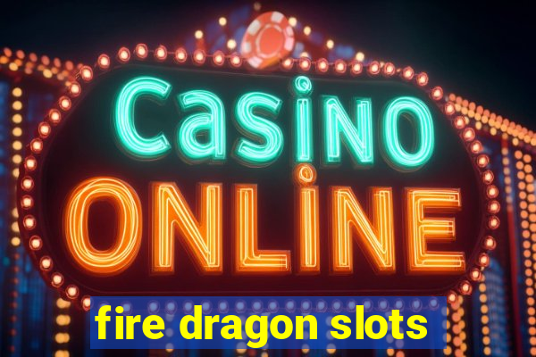 fire dragon slots