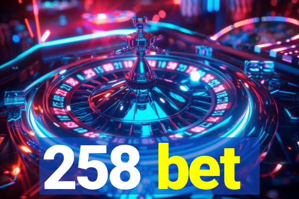 258 bet