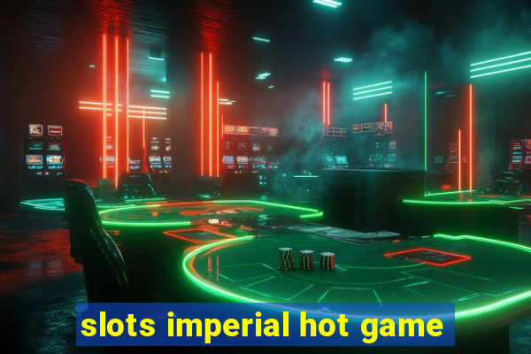 slots imperial hot game