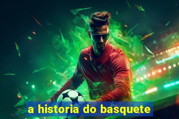 a historia do basquete