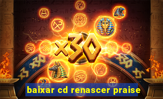 baixar cd renascer praise