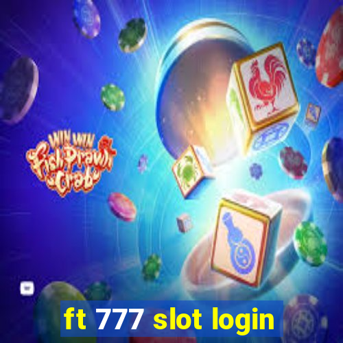 ft 777 slot login