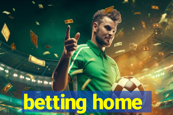 betting home