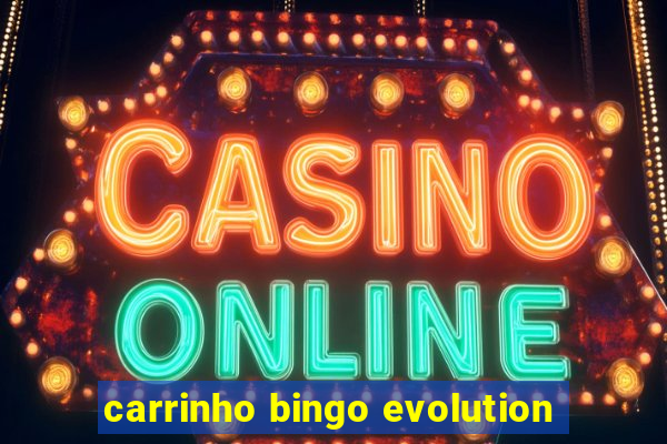 carrinho bingo evolution