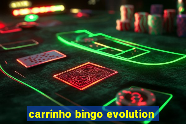 carrinho bingo evolution