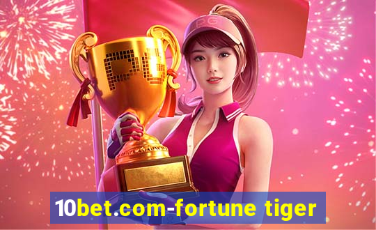 10bet.com-fortune tiger