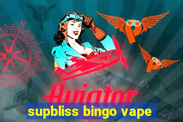 supbliss bingo vape