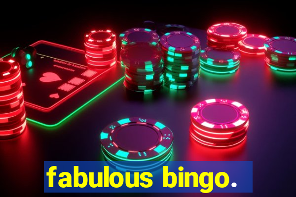 fabulous bingo.