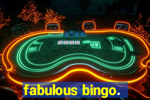 fabulous bingo.