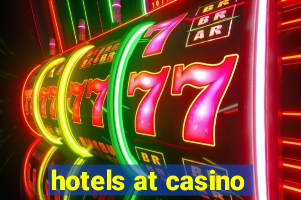 hotels at casino