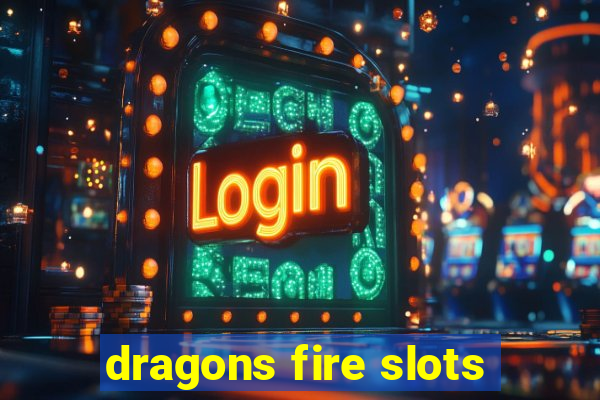 dragons fire slots