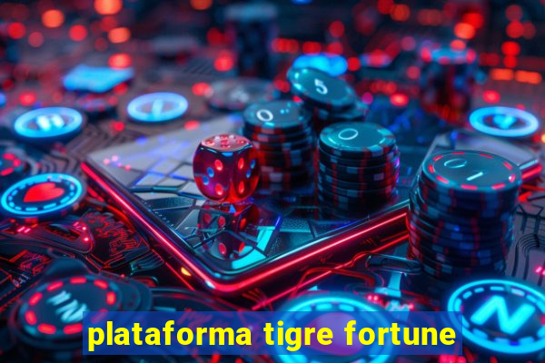 plataforma tigre fortune