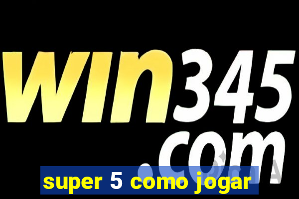 super 5 como jogar