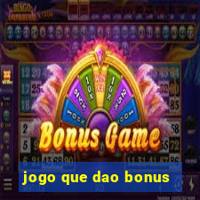 jogo que dao bonus