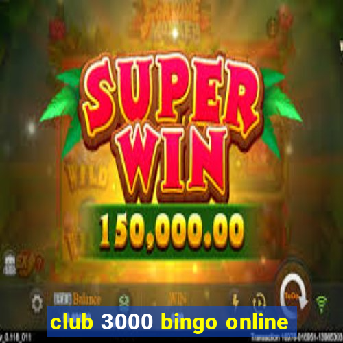 club 3000 bingo online