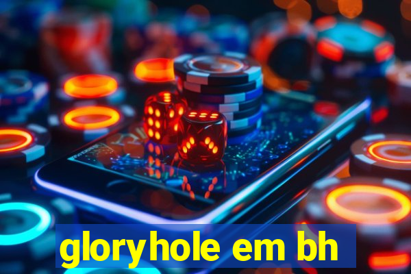 gloryhole em bh