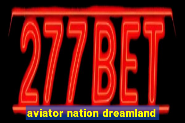 aviator nation dreamland