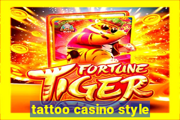 tattoo casino style