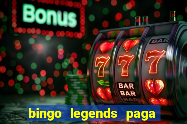 bingo legends paga de verdade