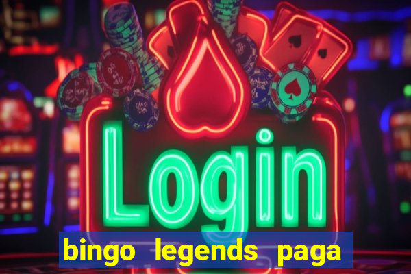 bingo legends paga de verdade