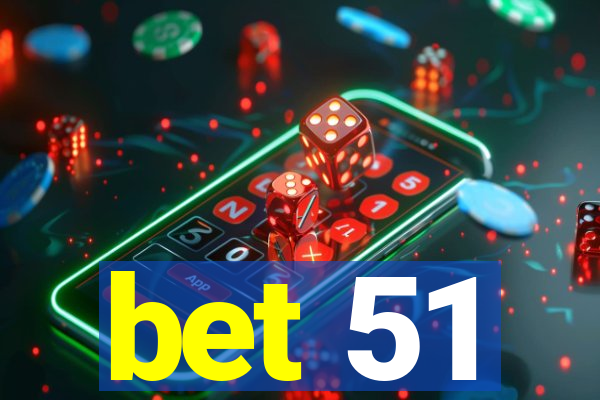 bet 51