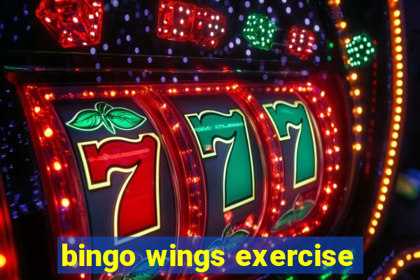 bingo wings exercise