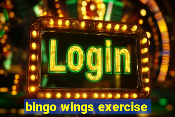 bingo wings exercise