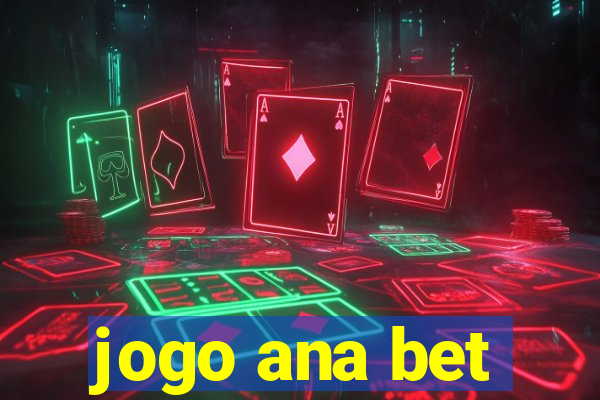 jogo ana bet