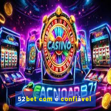 52bet com é confiável