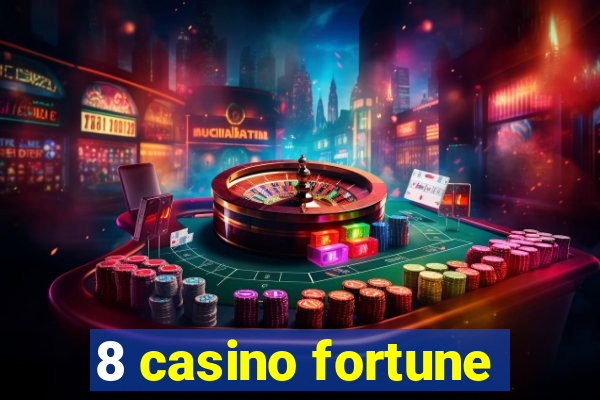 8 casino fortune