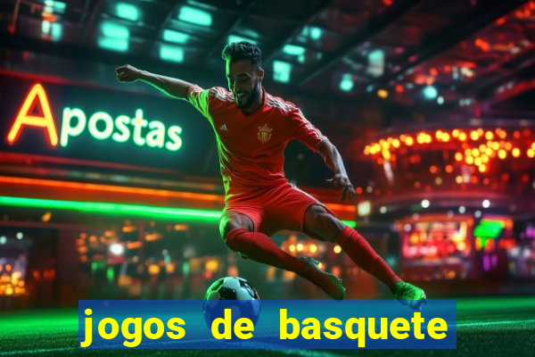 jogos de basquete de hoje