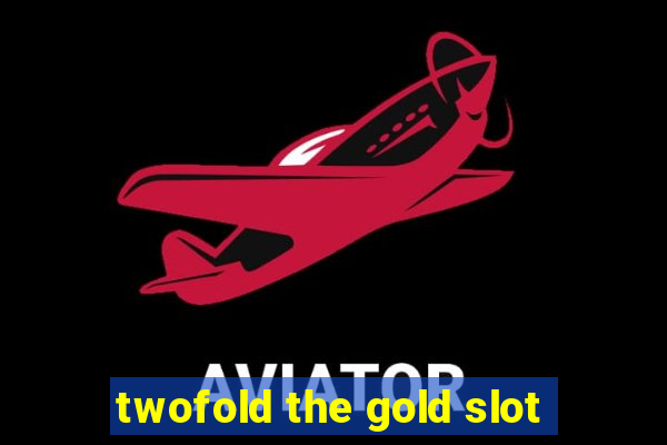 twofold the gold slot