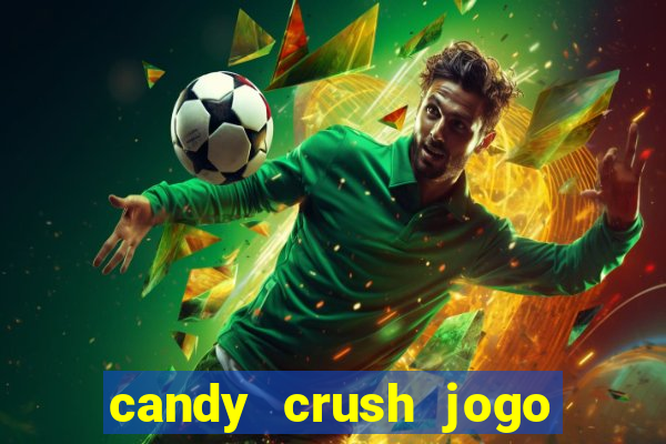 candy crush jogo de aposta