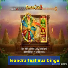 leandra leal nua bingo