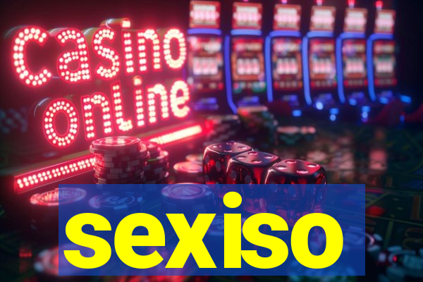 sexiso