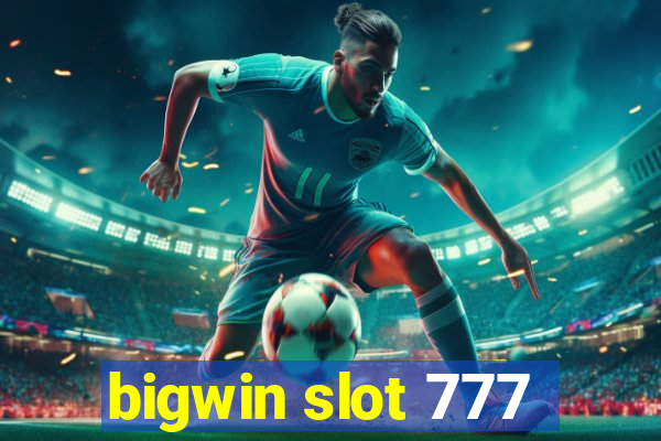 bigwin slot 777