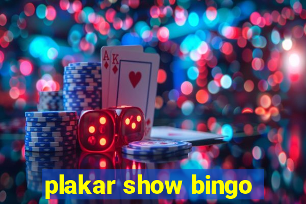 plakar show bingo