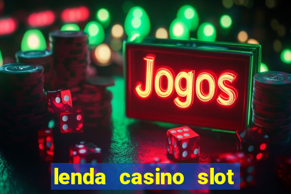 lenda casino slot paga mesmo