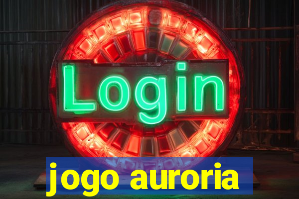 jogo auroria