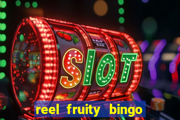 reel fruity bingo slot free play