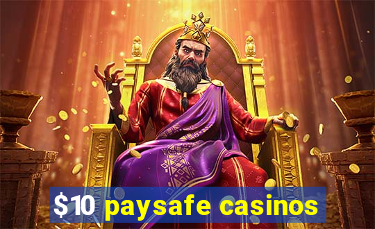 $10 paysafe casinos